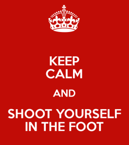keep-calm-and-shoot-yourself-in-the-foot-7